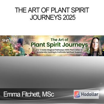Emma Fitchett, MSc - The Art of Plant Spirit Journeys 2025
