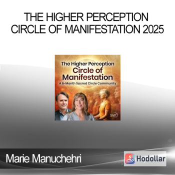 Marie Manuchehri - The Higher Perception Circle of Manifestation 2025